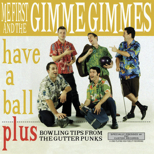 ME FIRST & THE GIMME GIMM - HAVE A BALLME FIRST HAVE A BALL.jpg